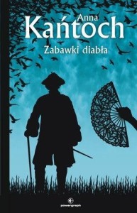 ZABAWKI DIABŁA, ANNA KAŃTOCH
