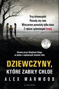 DZIEWCZYNY, KTÓRE ZABIŁY CHLOE, ALEX MARWOOD