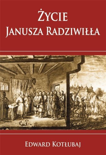 Życie Janusza Radziwiłła, Edward Kotłubaj