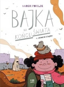 BAJKA NA KOŃCU ŚWIATA T.4 OPOWIEŚĆ GOŁĘBIA