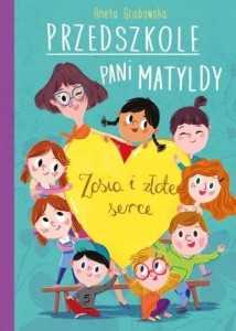 PRZEDSZKOLE PANI MATYLDY. ZOSIA I ZŁOTE SERCE
