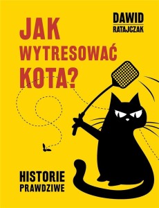 JAK WYTRESOWAĆ KOTA. HISTORIE PRAWDZIWE