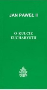 O KULCIE EUCHARYSTII, JAN PAWEŁ II