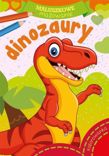 Maluszkowe malowanie. Dinozaury, praca zbiorowa