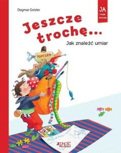 JESZCZE TROCHĘ... JAK ZNALEŹĆ UMIAR