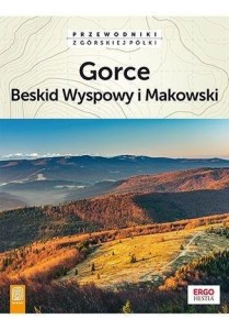 PRZEWODNIK - GORCE, BESKID WYSPOWY I MAKOWSKI