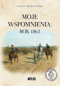 MOJE WSPOMNIENIA: ROK 1863, STEFAN BRYKCZYŃSKI