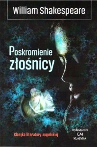 KLASYKA. POSKROMIENIE ZŁOŚNICY