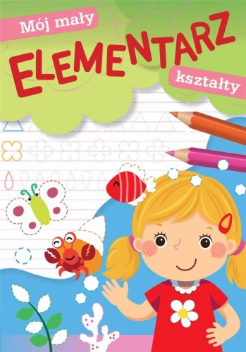 Mój mały elementarz. Kształty, praca zbiorowa