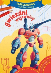 MALUSZKOWE MALOWANIE. GWIEZDNI WOJOWNICY