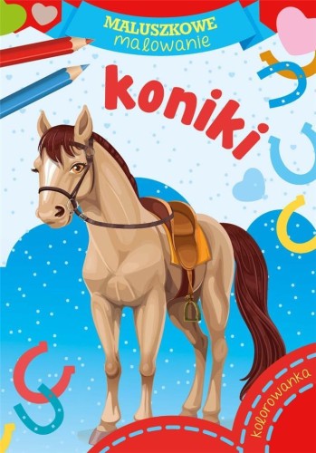 Maluszkowe malowanie. Koniki, praca zbiorowa