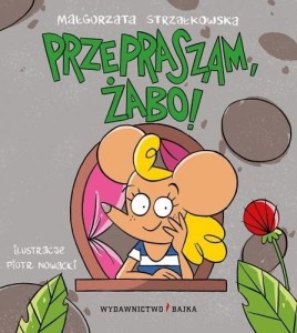 PRZEPRASZAM, ŻABO!, MAŁGORZATA STRZAŁKOWSKA