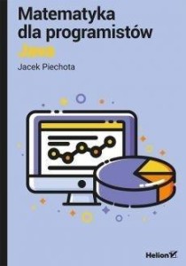 MATEMATYKA DLA PROGRAMISTÓW JAVA, JACEK PIECHOTA