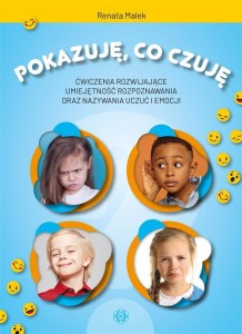 POKAZUJĘ, CO CZUJĘ. ĆW. ROZWIJAJĄCE UMIEJĘTNOŚĆ..