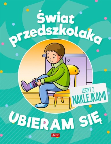 Świat przedszkolaka. Ubieram się, praca zbiorowa