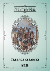TRĘBACZ CESARSKI, FERDYNAND ANTONI OSSENDOWSKI