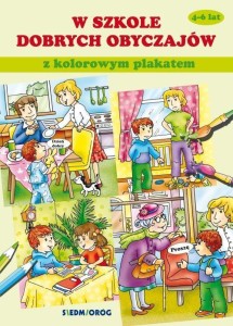W SZKOLE DOBRYCH OBYCZAJÓW Z KOLOROWYM PLAKATEM