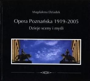 OPERA POZNAŃSKA. DZIEJE MYŚLI I SCENY