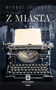 Z MIASTA, ERNEST JEZIONEK