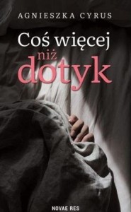 COŚ WIĘCEJ NIŻ DOTYK, AGNIESZKA CYRUS
