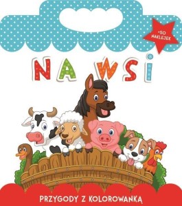 PRZYGODY Z KOLOROWANKĄ. NA WSI, PRACA ZBIOROWA