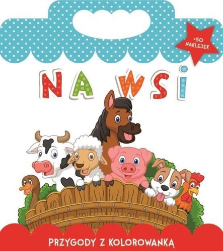 Przygody z kolorowanką. Na wsi, praca zbiorowa