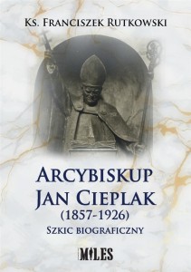 ARCYBISKUP JAN CIEPLAK (1857-1926)