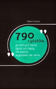 790 CYTATÓW, PO KTÓRYCH TWOJE ŻYCIE JUŻ NIGDY...