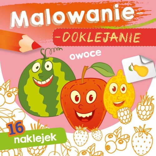 Malowanie-doklejanie. Owoce, Wydawnictwo Skrzat