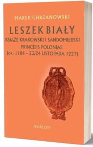 LESZEK BIAŁY KSIĄŻĘ KRAKOWSKI I SANDOMIERSKI
