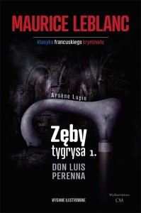 ZĘBY TYGRYSA T.1 DON LUIS PERENNA, MAURICE LEBLANC