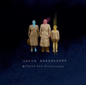 OSTRA BEZSENNOŚĆ, KASIA KOY KOZIELCZYK