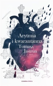 ARYTMIA I KWARANTANNA, TOMASZ JASTRUN