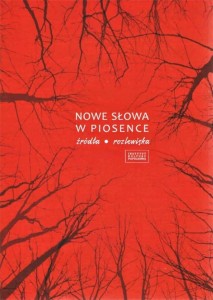 NOWE SŁOWA W PIOSENCE. ŹRÓDŁA. ROZLEWISKA
