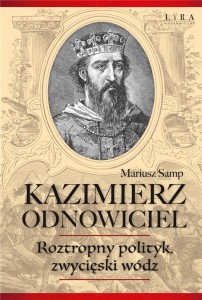 KAZIMIERZ ODNOWICIEL. ROZTROPNY POLITYK..
