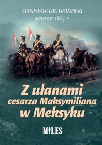 Z UŁANAMI CESARZA MAKSYMILIANA W MEKSYKU