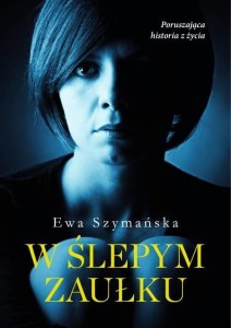 W ŚLEPYM ZAUŁKU, SZYMAŃSKA EWA