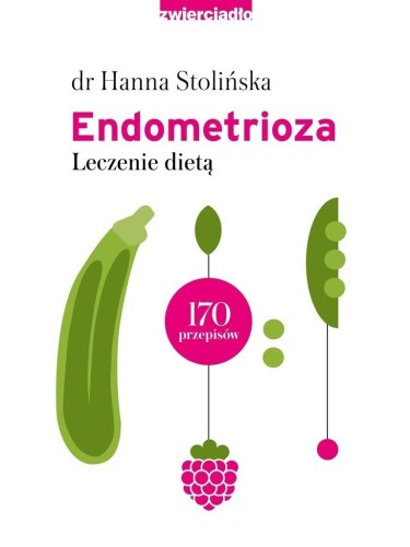 Endometrioza. Leczenie dietą, Hanna Stolińska