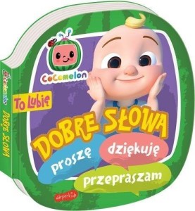 COCOMELON. TO LUBIĘ. DOBRE SŁOWA, KINGA TAJGREBER