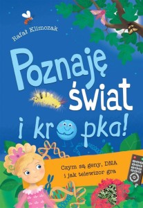 POZNAJĘ ŚWIAT I KROPKA! CZYM SĄ GENY