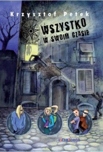 WSZYSTKO W SWOIM CZASIE, PETEK KRZYSZTOF