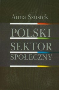 POLSKI SEKTOR SPOŁECZNY, ANNA SZUSTEK