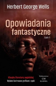 OPOWIADANIA FANTASTYCZNE T.1, HERBERT GEORGE WELLS