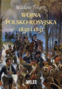 WOJNA POLSKO-ROSYJSKA 1830 I 1831, WACŁAW TOKARZ