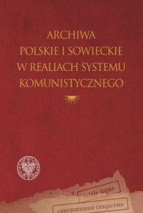 ARCHIWA POLSKIE I SOWIECKIE W REALIACH SYSTEMU..