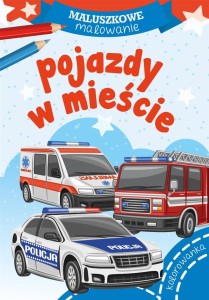 MALUSZKOWE MALOWANIE. POJAZDY W MIEŚCIE