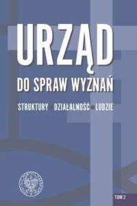 URZĄD DO SPRAW WYZNAŃ STRUKTURY, DZIAŁALNOŚĆ..