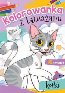KOLOROWANKA Z TATUAŻAMI. KOTKI, WYDAWNICTWO SKRZAT
