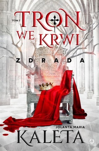 Tron we krwi T.1 Zdrada, Jolanta Maria Kaleta