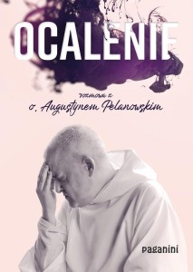 OCALENIE. ROZMOWA Z O. AUGUSTYNEM PELANOWSKIM